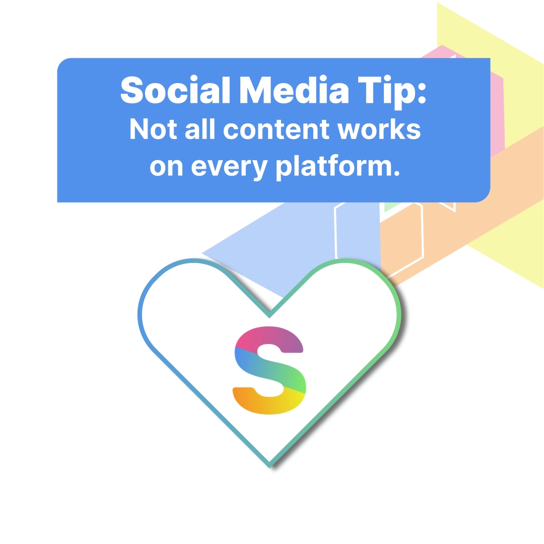 Social Media Tip: Not all content works on every platform.